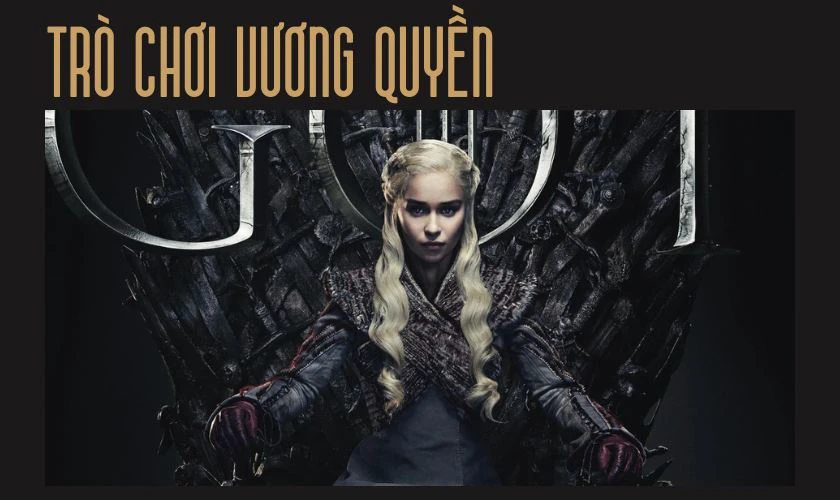 Tr&ograve; Chơi Vương Quyền