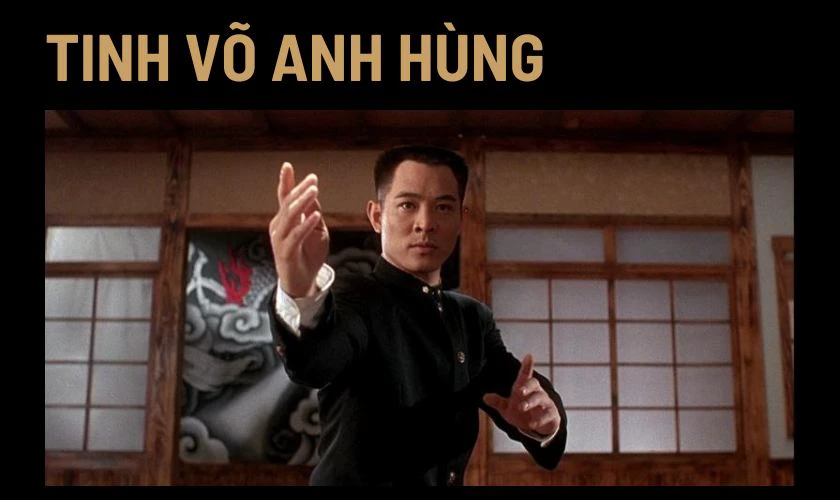 Tinh V&otilde; Anh H&ugrave;ng l&agrave; phim h&agrave;nh động v&otilde; thuật hay nhất