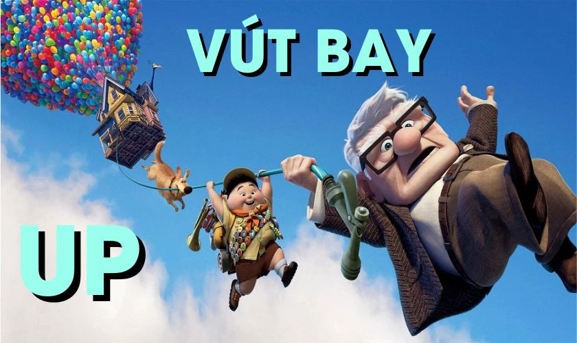 Phim hoạt h&igrave;nh &yacute; nghĩa - Up - V&uacute;t Bay
