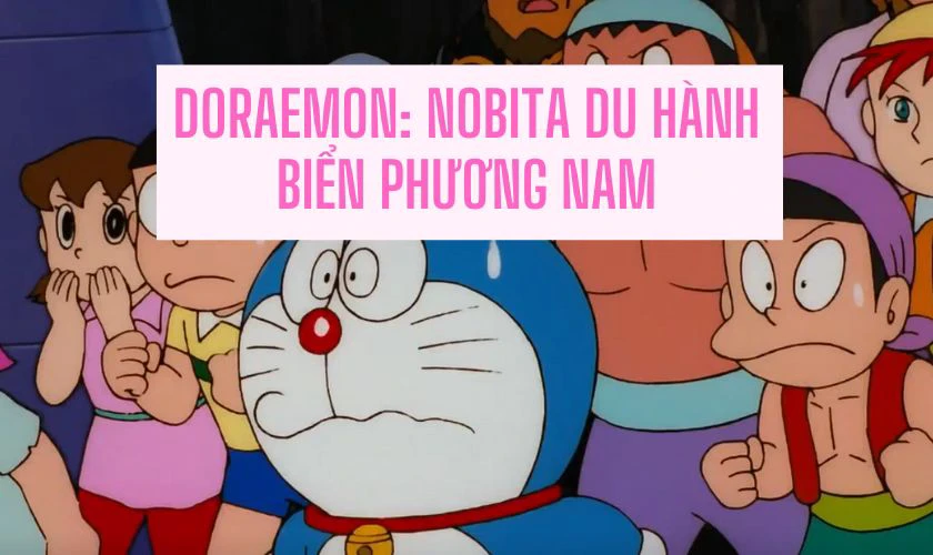 Phim hoạt h&igrave;nh Doraemon: Nobita Du H&agrave;nh Biển Phương Nam