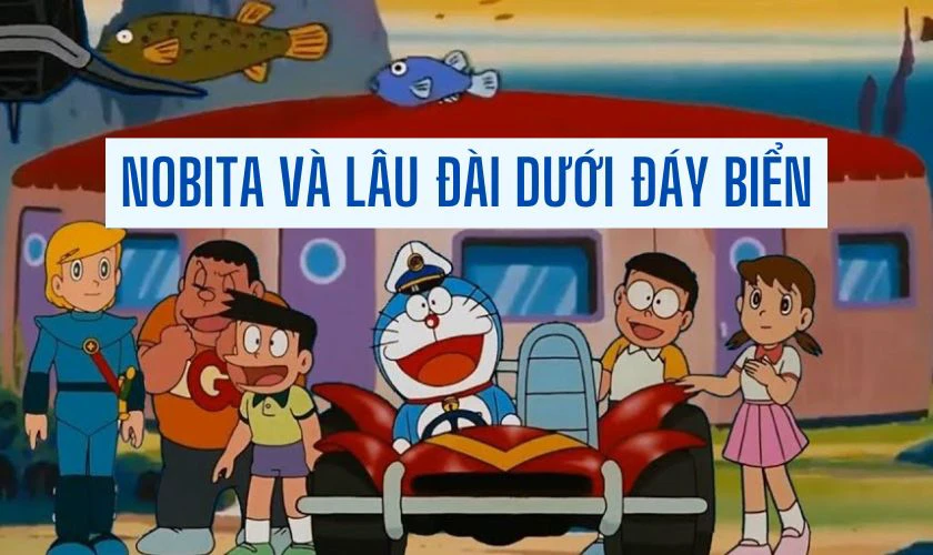 Phim hoạt h&igrave;nh Doraemon tập d&agrave;i hay nhất - Nobita V&agrave; L&acirc;u Đ&agrave;i Dưới Đ&aacute;y Biển