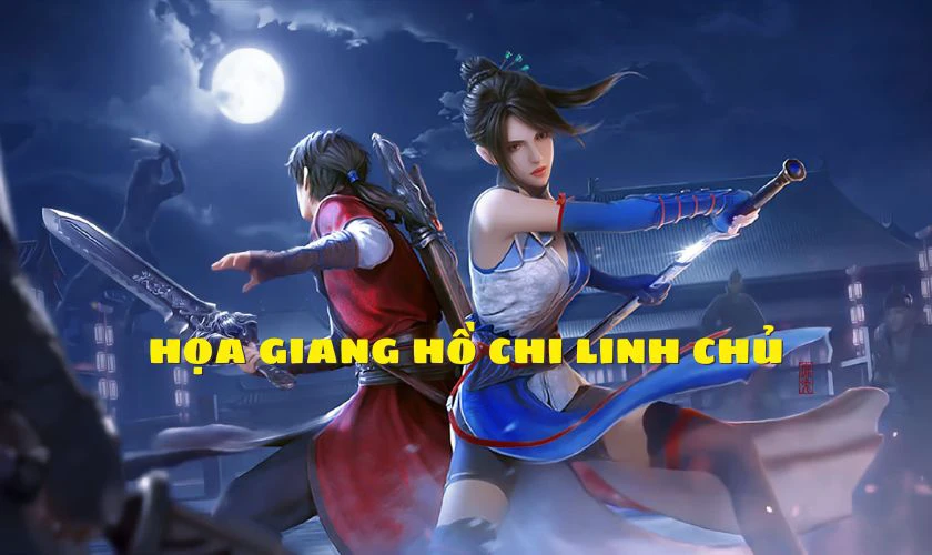 Phim hoạt h&igrave;nh Họa Giang Hồ Chi Linh Chủ