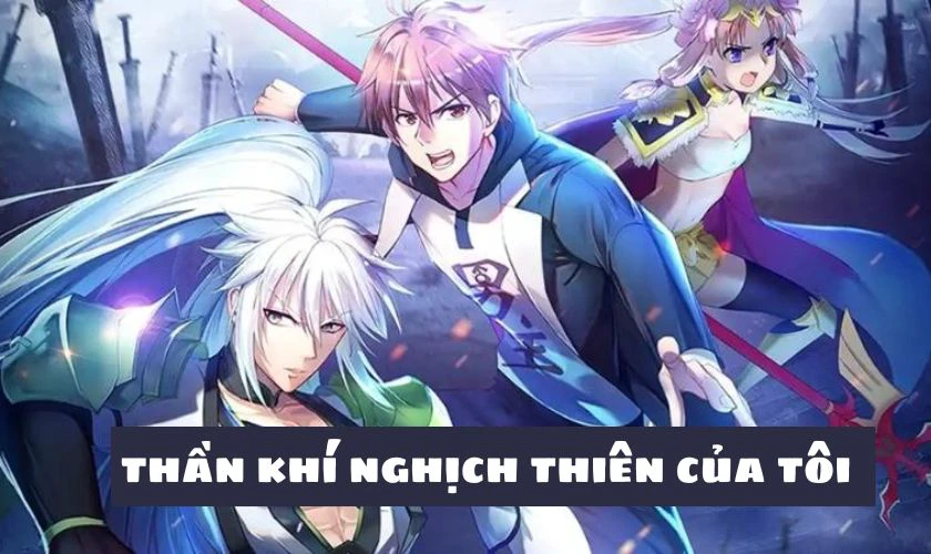 Thần Kh&iacute; Nghịch Thi&ecirc;n Của T&ocirc;i - My Holy Weapon