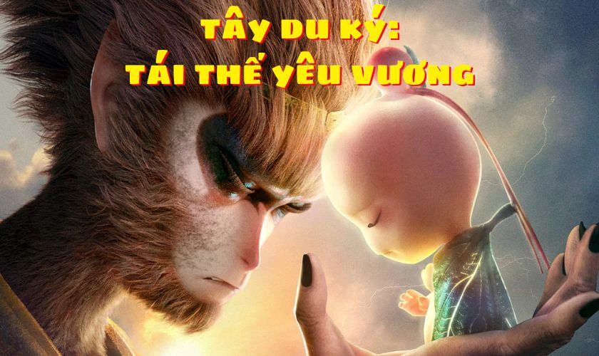 T&acirc;y Du K&yacute;: T&aacute;i Thế Y&ecirc;u Vương - Monkey King Reborn