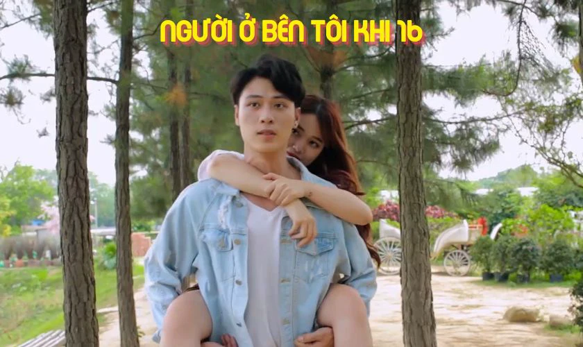 Người Ở B&ecirc;n Khi T&ocirc;i 16