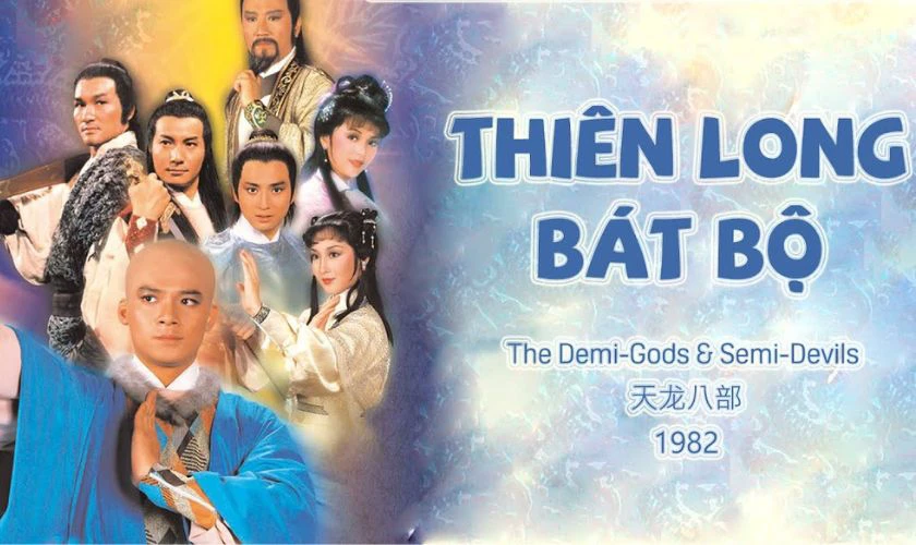 Thi&ecirc;n Long B&aacute;t Bộ 1982 - Phim kiếm hiệp Hồng K&ocirc;ng hay nhất