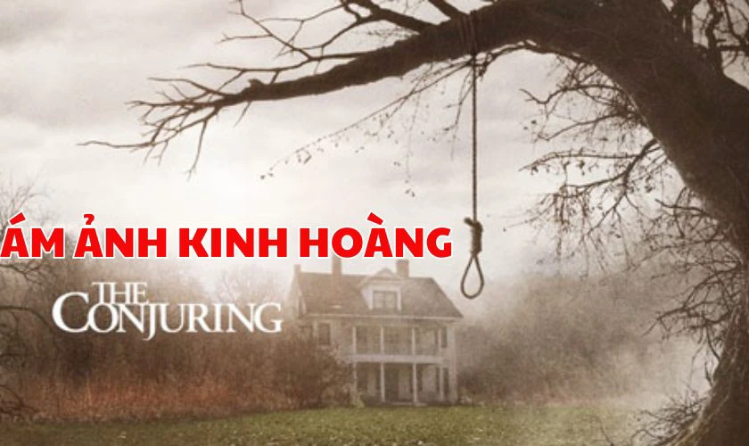 Series phim kinh dị &Aacute;m Ảnh Kinh Ho&agrave;ng &ndash; Series The Conjuring&nbsp;