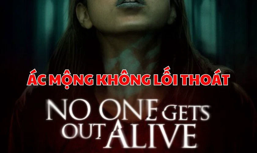 Phim &Aacute;c Mộng Kh&ocirc;ng Lối Tho&aacute;t - No One Gets Out Alive