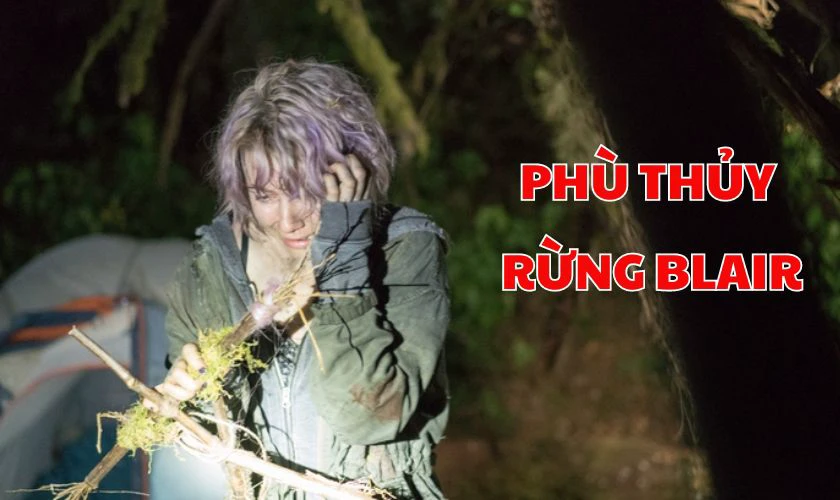 Ph&ugrave; Thủy Rừng Blair &ndash; Blair Witch