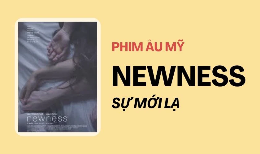 Sự Mới Lạ (2017) l&agrave; phim t&acirc;m l&yacute; t&igrave;nh cảm &Acirc;u Mỹ hay nhất