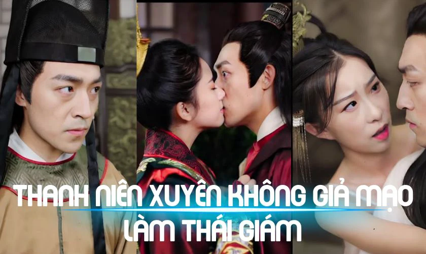 Thanh Ni&ecirc;n Xuy&ecirc;n Kh&ocirc;ng Giả Mạo L&agrave;m Th&aacute;i Gi&aacute;m