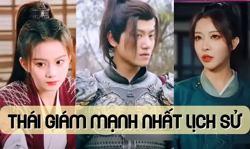 Th&aacute;i Gi&aacute;m Mạnh Nhất Lịch Sử
