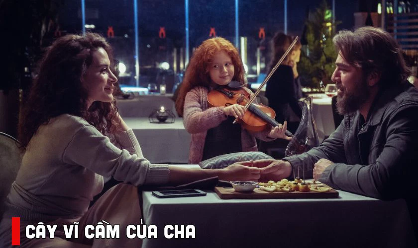 C&acirc;y Vĩ Cầm Của Cha - Phim t&igrave;nh cảm Thổ Nhĩ Kỳ cảm động nhất