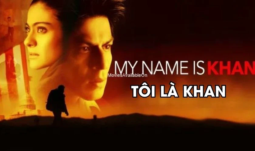 Phim t&acirc;m l&yacute; t&igrave;nh cảm Ấn Độ hay - T&ocirc;i L&agrave; Khan