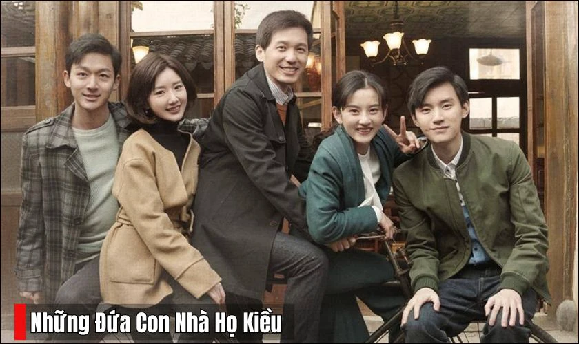 Những Đứa Con Nhà Họ Kiều mang đến không khí gia đình ấm áp