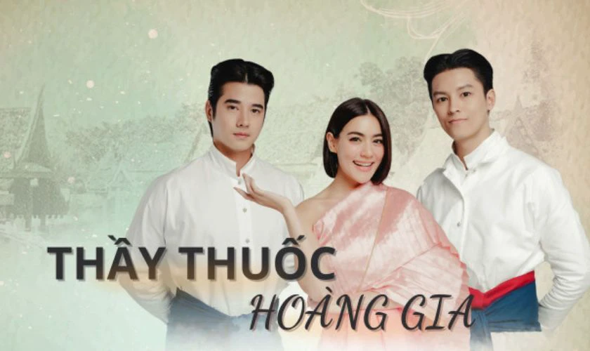 Thầy Thuốc Ho&agrave;ng Gia - Phim t&igrave;nh cảm kết hợp cổ trang si&ecirc;u cuốn
