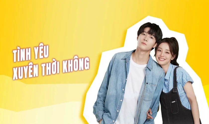 Tình Yêu Xuyên Thời Không - TOP đầu phim xuyên không nên xem