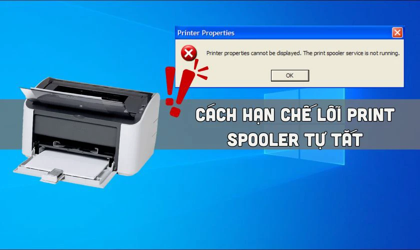 C&aacute;ch hạn chế lỗi Print Spooler tự tắt Win 10, 11