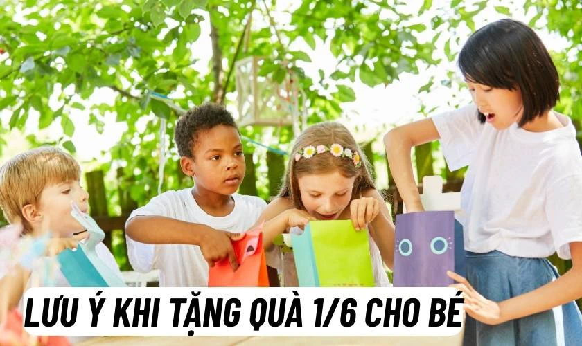 Lưu ý khi tặng quà 1/6 cho bé