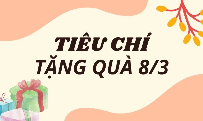 Tiêu chí chọn quà 8/3 cho đồng nghiệp nữ 2025