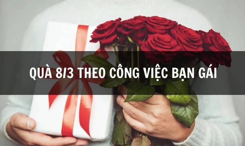 Quà tặng 8/3 cho bạn gái mới quen theo công việc