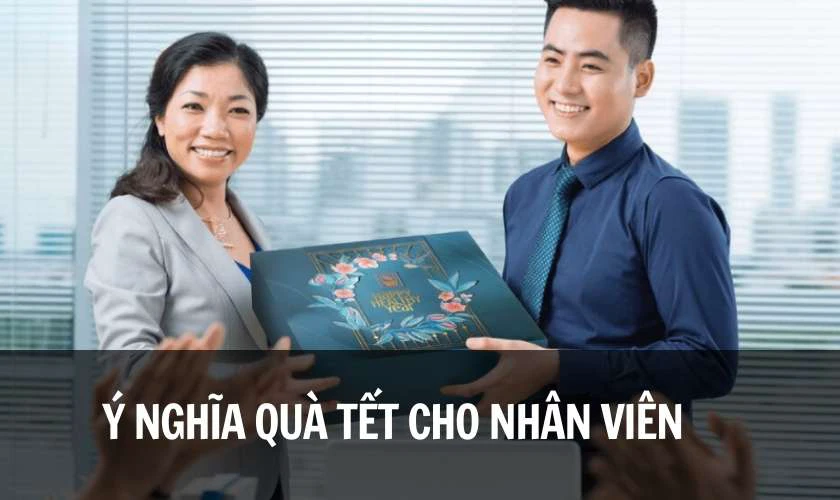 Qu&agrave; Tết cho nh&acirc;n vi&ecirc;n c&oacute; &yacute; nghĩa g&igrave;
