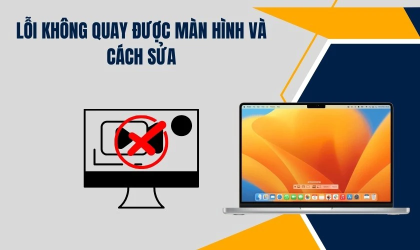 C&aacute;ch khắc phục lỗi khi quay m&agrave;n h&igrave;nh MacBook