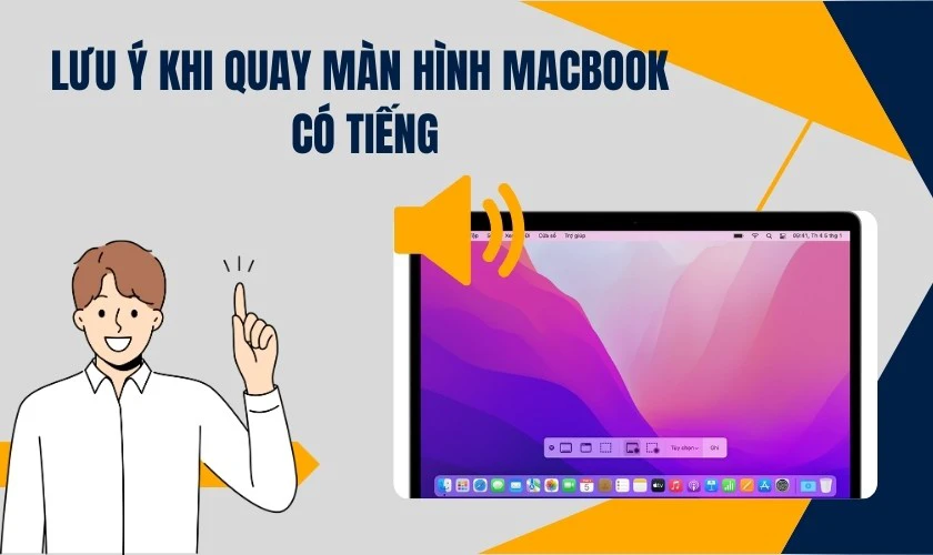 Lưu &yacute; khi quay m&agrave;n h&igrave;nh MacBook c&oacute; tiếng