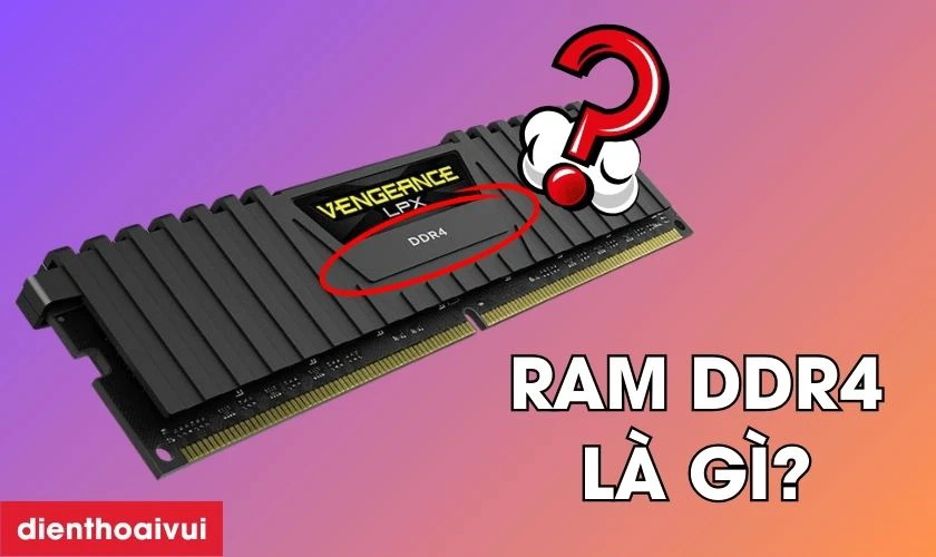 RAM DDR4 l&agrave; g&igrave;?