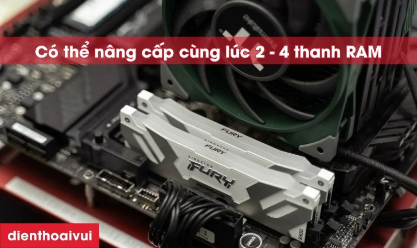 C&oacute; n&ecirc;n n&acirc;ng cấp nhiều thanh RAM c&ugrave;ng l&uacute;c?