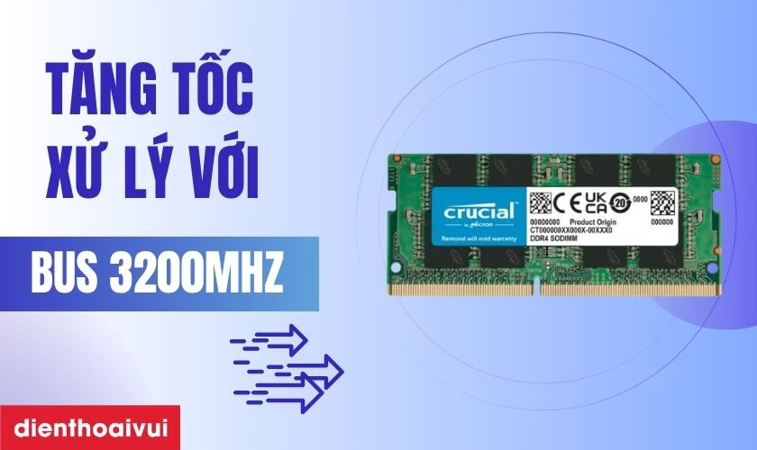 Tăng tốc xử l&yacute; với BUS 3200MHz
