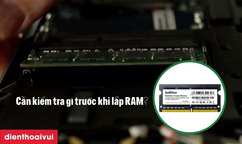 Cần kiểm tra g&igrave; trước khi lắp RAM
