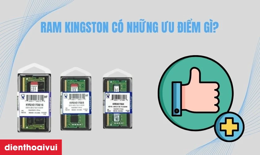 RAM Kingston c&oacute; những ưu điểm g&igrave;