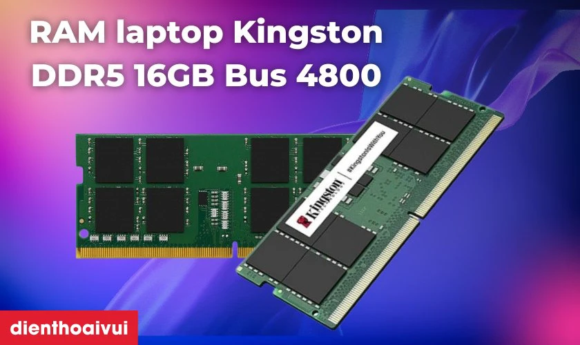 Thông tin chi tiết về RAM laptop Kingston DDR5 16GB Bus 4800