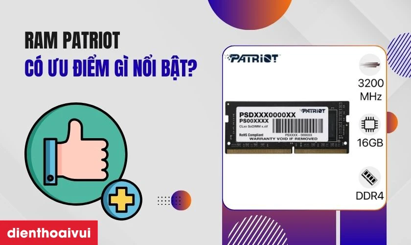 RAM Patriot c&oacute; ưu điểm g&igrave; nổi bật