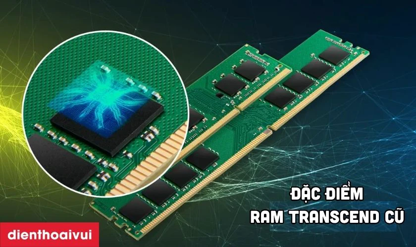 RAM Transcend cũ c&oacute; đặc điểm g&igrave;?