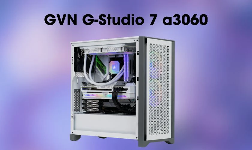 GVN G-Studio 7 a3060 sử dụng bo mạch chủ được thiết kế đ&aacute;p ứng render 3D