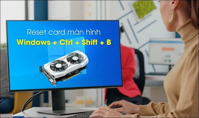 Hướng dẫn c&aacute;ch reset m&agrave;n h&igrave;nh nhanh bằng tổ hợp ph&iacute;m tắt