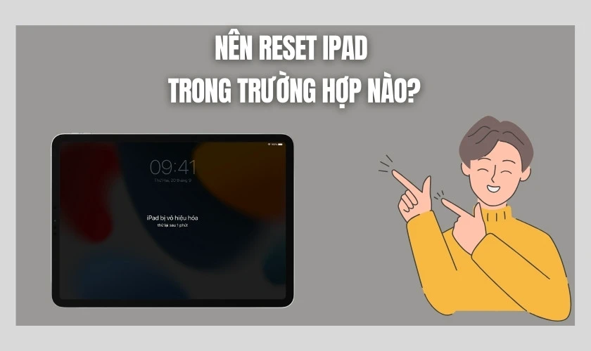 N&ecirc;n reset iPad trong trường hợp n&agrave;o
