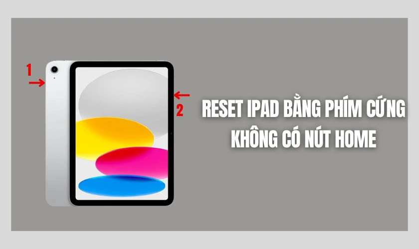 Reset iPad bằng ph&iacute;m cứng kh&ocirc;ng c&oacute; n&uacute;t Home