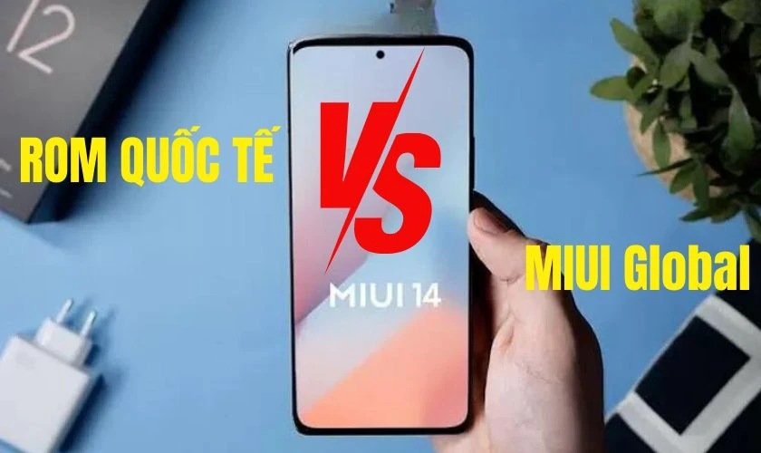 ROM quốc tế v&agrave; MIUI Global c&oacute; giống nhau hay kh&ocirc;ng?