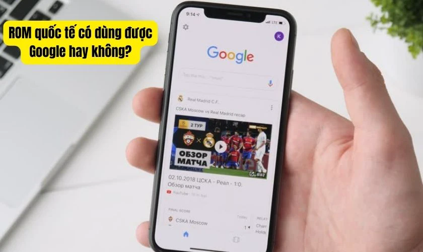ROM quốc tế c&oacute; d&ugrave;ng được Google hay kh&ocirc;ng?