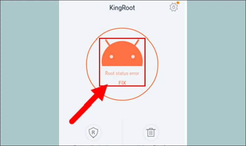 Tại giao diện ch&iacute;nh, nhấn chọn n&uacute;t Root status error
