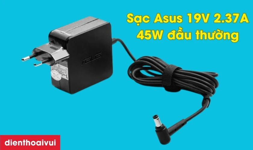 Đặc điểm của sạc laptop Asus 19V 2.37A 45W h&igrave;nh vu&ocirc;ng đầu thường