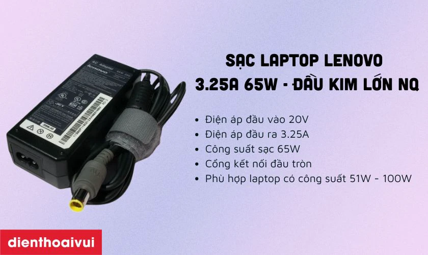 Th&ocirc;ng tin chi tiết về sạc laptop Lenovo 3.25A 65W - Đầu kim lớn NQ