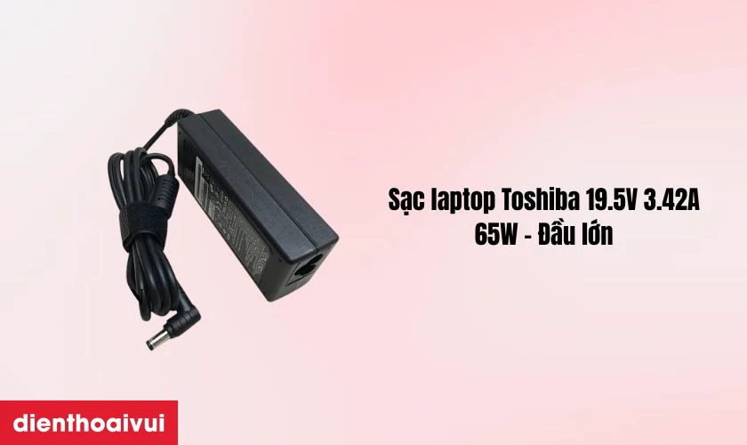 Th&ocirc;ng tin chi tiết về sạc laptop Toshiba 19.5V 3.42A 65W - Đầu lớn