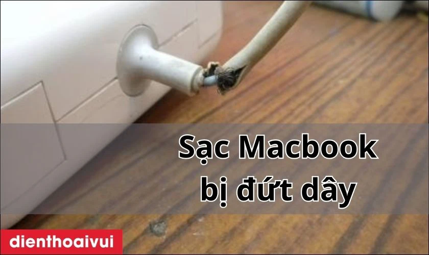 Cục sạc Macbook Air bị đứt dây, đầu cao su bị hở