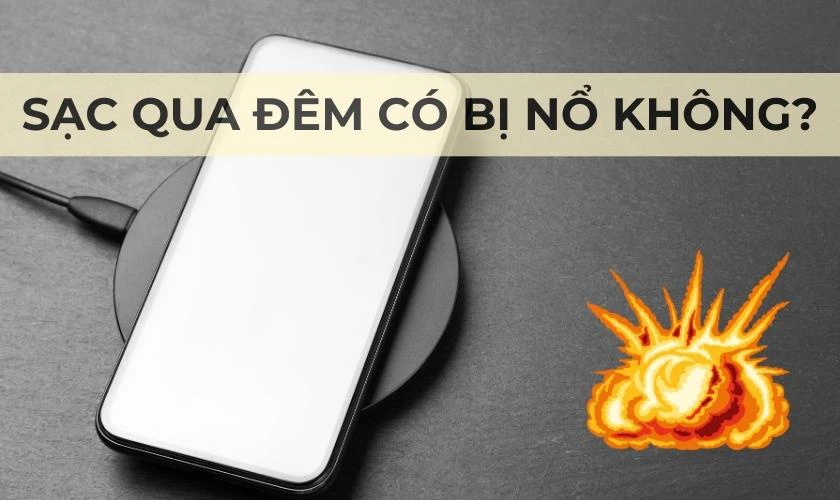 Sạc pin qua đ&ecirc;m c&oacute; bị nổ kh&ocirc;ng?