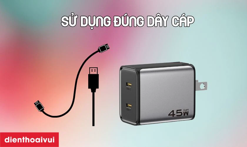 Sử dụng đ&uacute;ng d&acirc;y c&aacute;p
