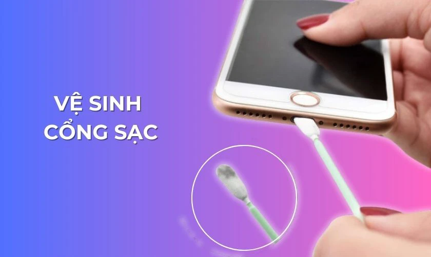 Kiểm tra v&agrave; loại bỏ dị vật l&agrave;m ảnh hưởng đến qu&aacute; tr&igrave;nh sạc pin của điện thoại